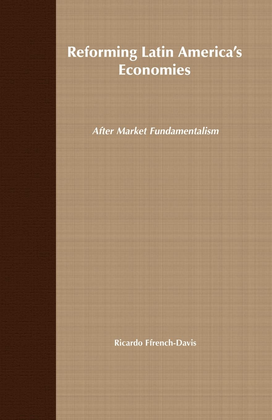 Reforming Latin America's Economies: After Market Fundamentalism