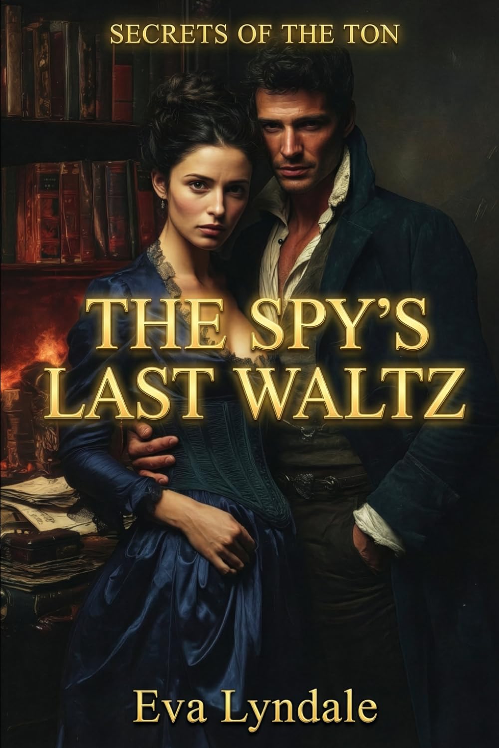 The Spy’s Last Waltz: A Regency Spy Romance (Secrets of the Ton)