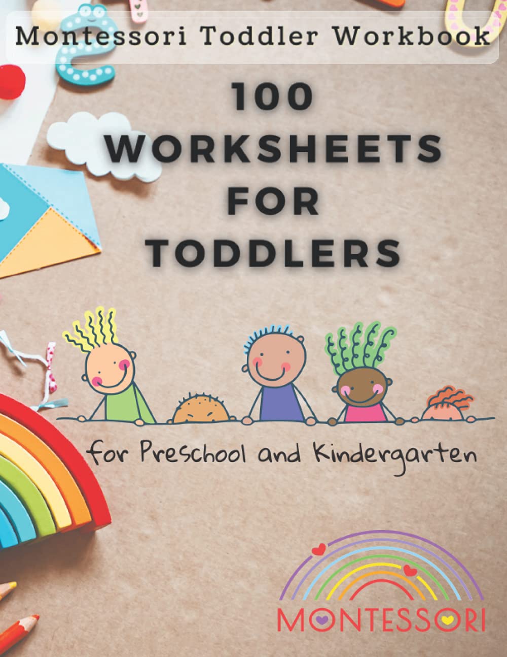 100 Worksheets for Toddlers: Montessori Toddler Workbook | For Preschool and Kindergarten | Early Learning Activities | Curious Toddler Activity Book | Toddlers Skills Building