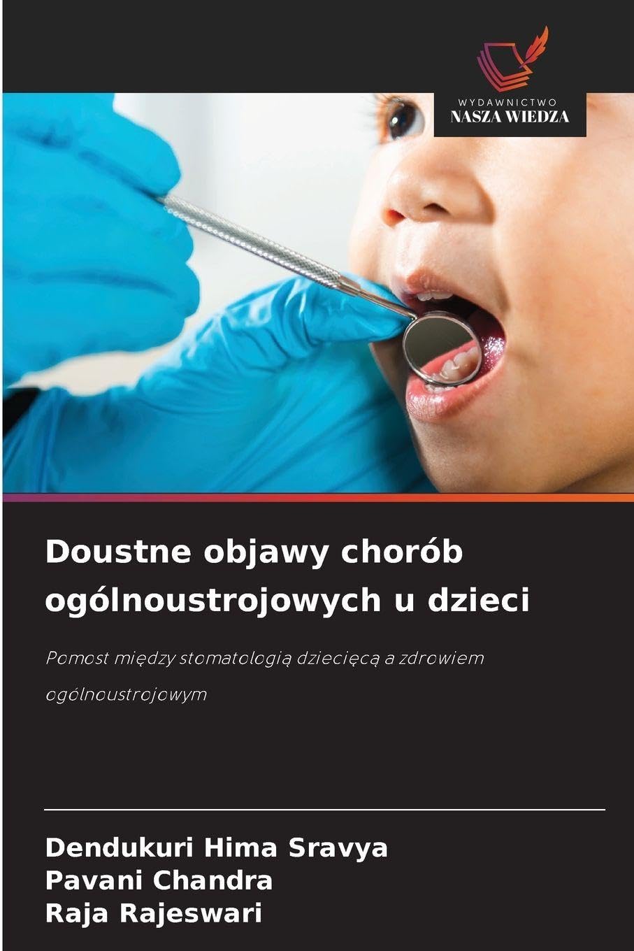 Doustne objawy chorób ogólnoustrojowych u dzieci: Pomost mi¿dzy stomatologi¿ dzieci¿c¿ a zdrowiem ogólnoustrojowym