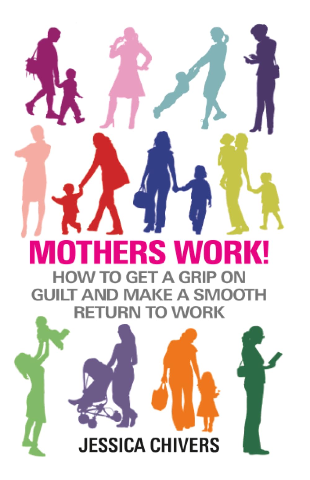 Mothers Work! by Jessica Chivers - 9781848503199