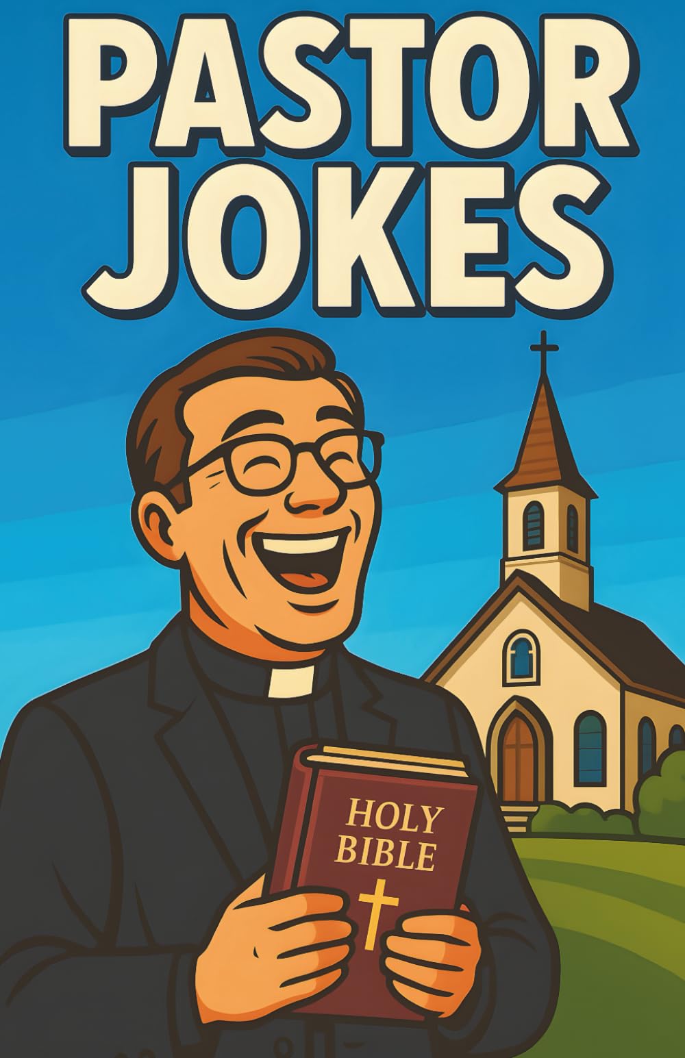 Awesome Pastor Jokes: Clean Christian Catholic Church Humor For Ministers, Priests, Deacon,s And Faith Leaders, Lighthearted Laughs For Sermon Prep, Fellowship Meals, And Sunday Gatherings