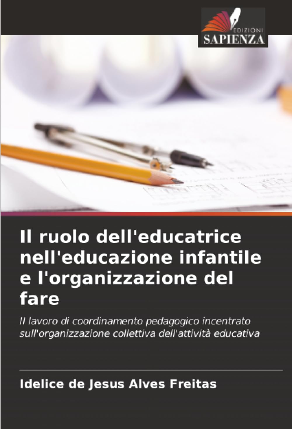 Il ruolo dell'educatrice nell'educazione infantile e l'organizzazione del fare: Il lavoro di coordinamento pedagogico incentrato sull'organizzazione collettiva dell'attività educativa