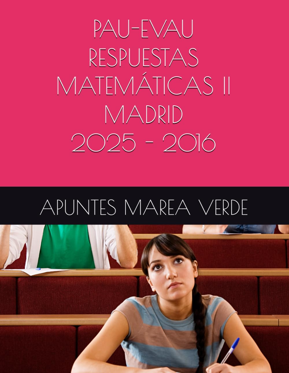 PAU-EVAU RESPUESTAS MATEMÁTICAS II MADRID 2025 - 2016 (Ejercicios y Problemas Resueltos de Matemáticas de SECUNDARIA)