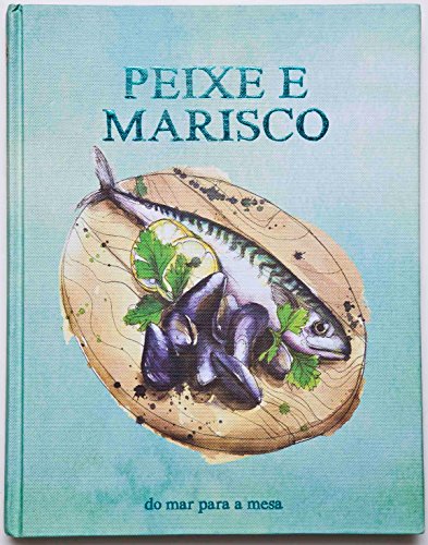 Bíblia do cozinheiro – peixe e marisco: