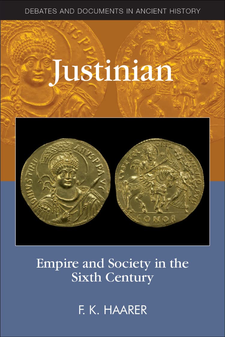 Justinian: Empire and Society in the Sixth Century (Debates and Documents in Ancient History)