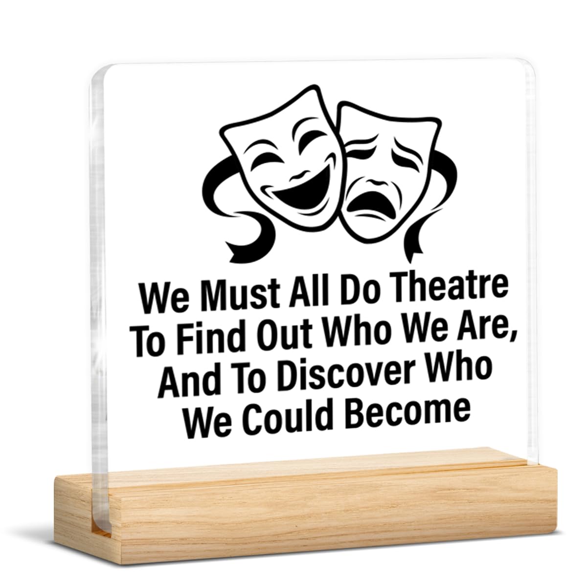 Theater Gifts, Drama Gift for Actor Actress Director Performers Theatre Enthusiast Theatre Lover Acrylic Plaque Sign with Wooden Stand Home Decor0506