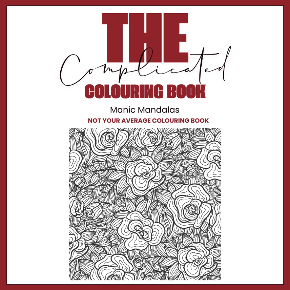 The Complicated Colouring Book: Manic Mandalas