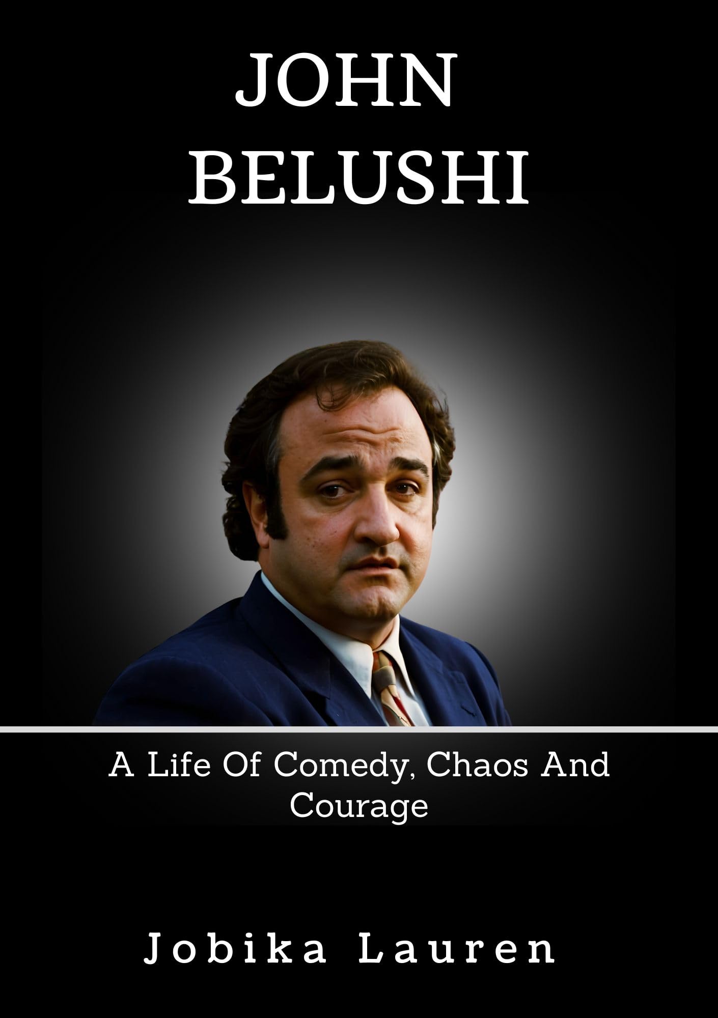 JOHN BELUSHI: A Life Of Comedy, Chaos And Courage