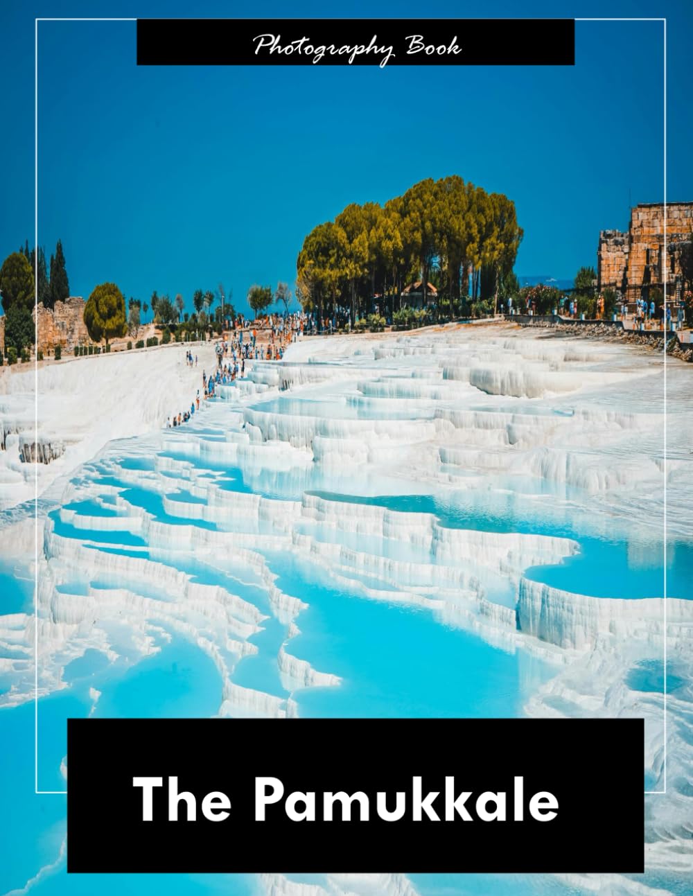 Pamukkale: A Visual Journey Through Turkey’s Cotton Castle — Stunning Photography of Travertine Terraces and Ancient Waters