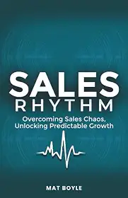 Sales Rhythm: Overcoming Sales Chaos, Unlocking Predictable Growth
