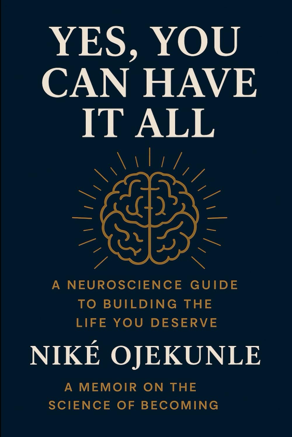 Yes, You Can Have It All: Building a Life of Faith, Love, and Limitless Abundance