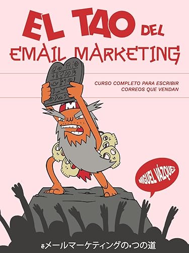 El tao del email marketing: Curso completo para escribir correos que vendan (TÍTULOS ESPECIALES)