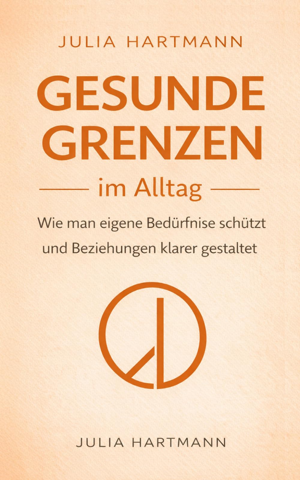 Gesunde Grenzen im Alltag: Wie man eigene Bedürfnisse schützt und Beziehungen klarer gestaltet (Grenzen setzen)