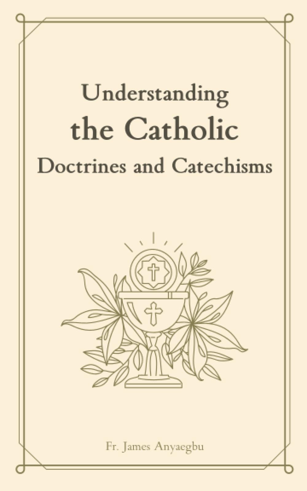 Understanding the Catholic Doctrines and Catechisms