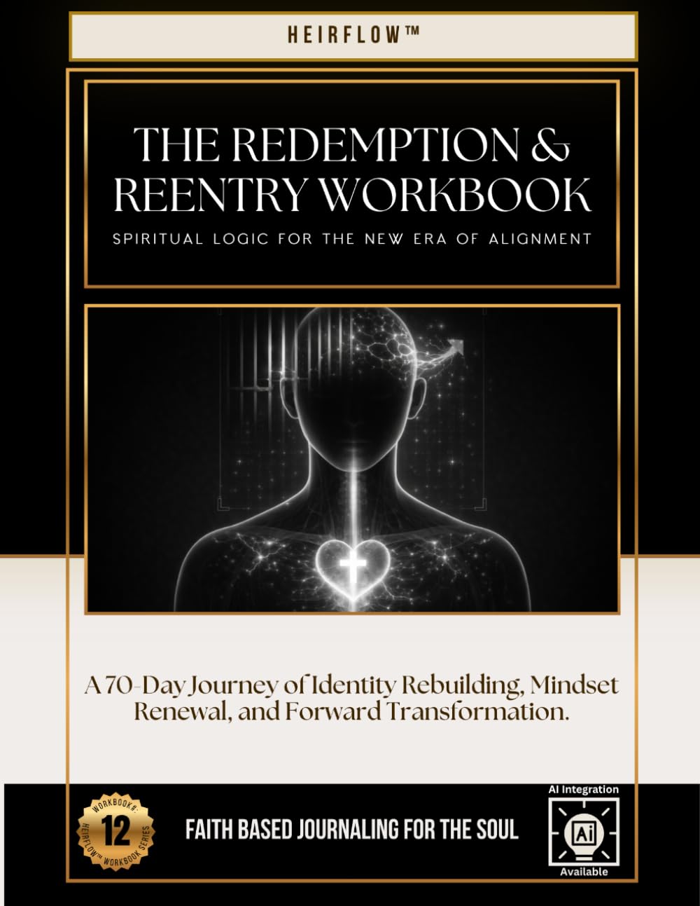 The Redemption & Reentry Workbook: A 70-Day Journey of Identity Rebuilding, Mindset Renewal, and Forward Transformation