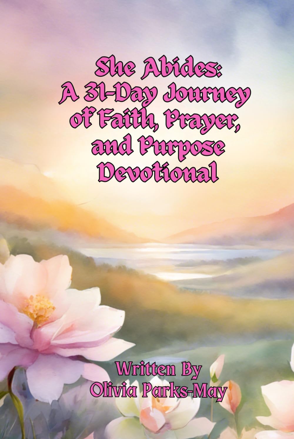 She Abides: A 31-Day Journey of Faith, Prayer, and Purpose Devotional