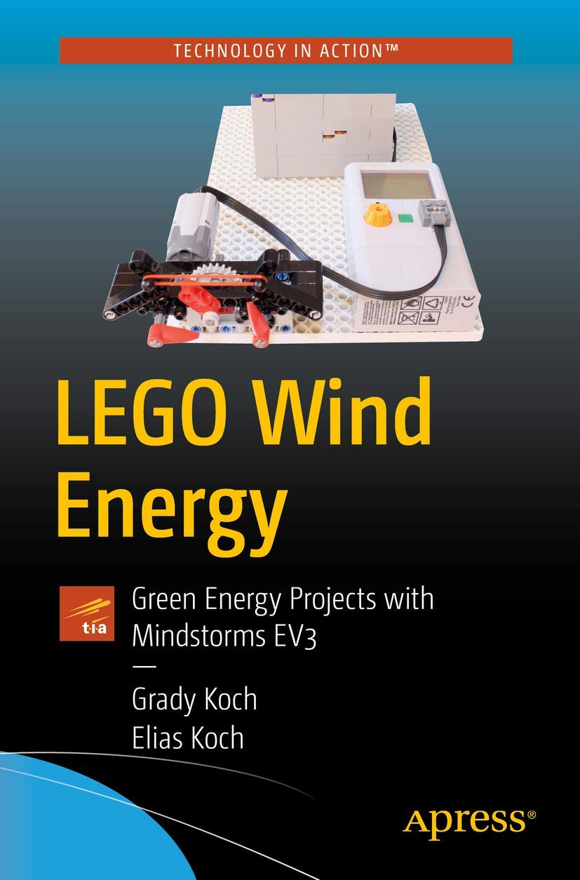 LEGO Wind Energy: Green Energy Projects with Mindstorms EV3 (Technology in Action)