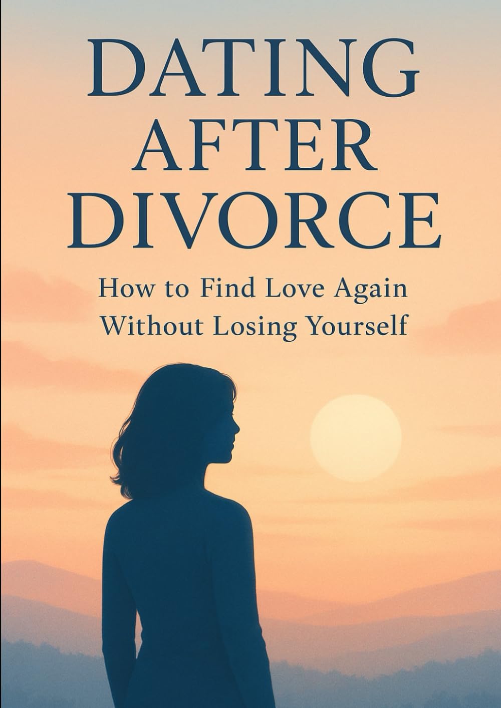 Dating After Divorce: How to Find Love Again Without Losing Yourself