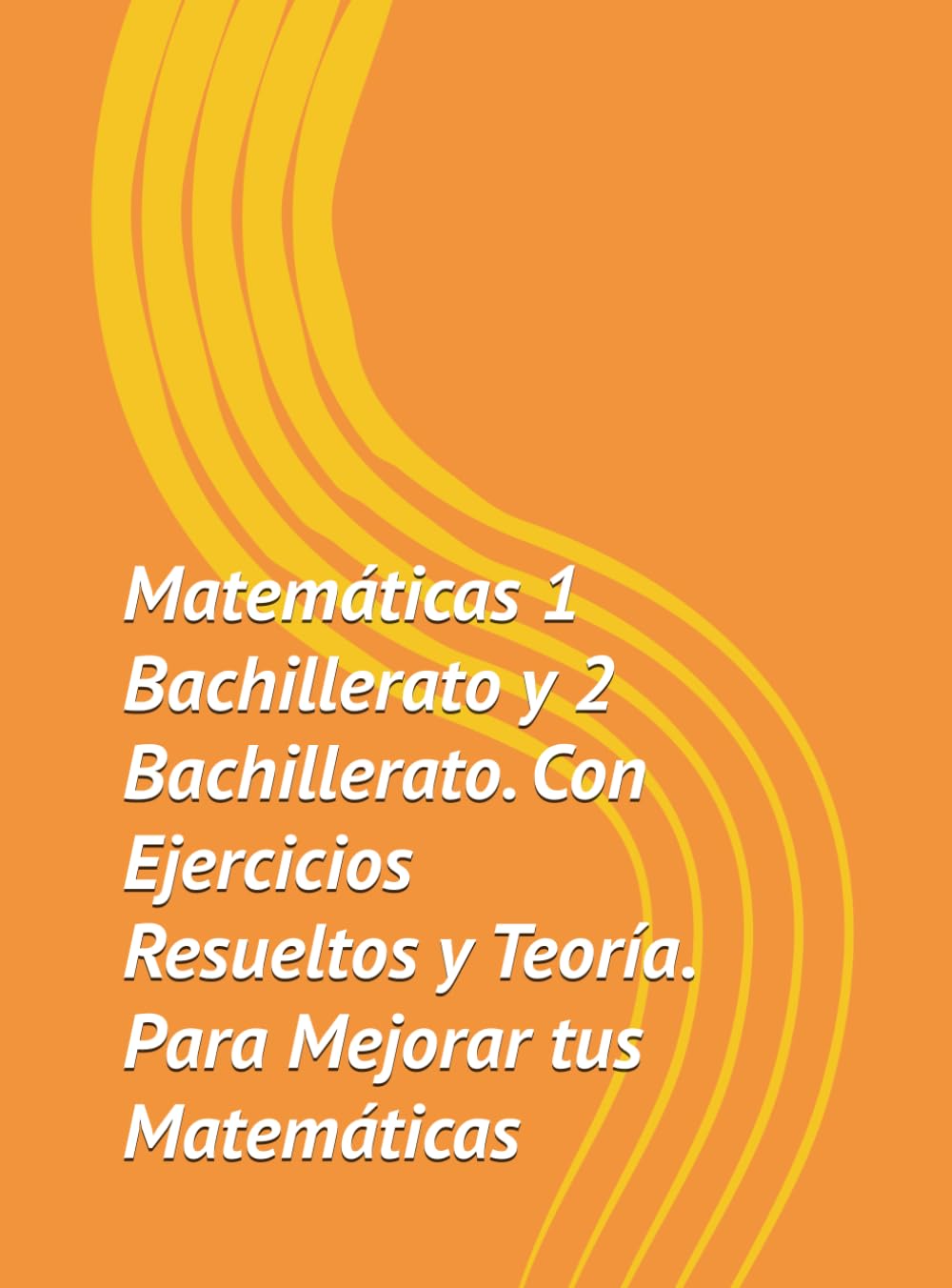 Libro Matematicas 1 Bachillerato y 2 Bachillerato. Con Ejercicios Resueltos y Teoría. Para Mejorar tus Matemáticas.: Potencia rendimiento y comprensión.