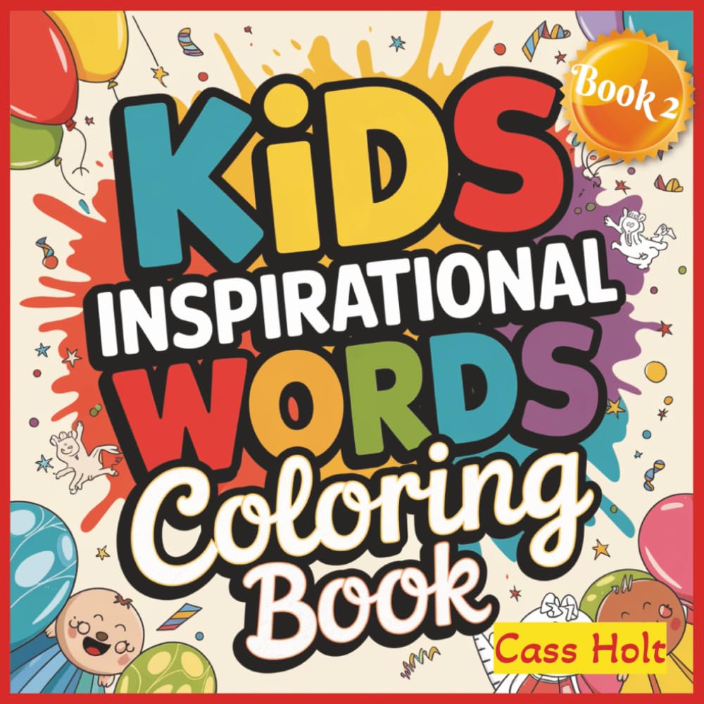 Kids Inspirational Words Coloring Book 2: Positive Sayings Designed to Build Confidence and Joy | Uplifting Messages for Creativity, Kindness, and ... Filled With Affirmations for Young Minds |
