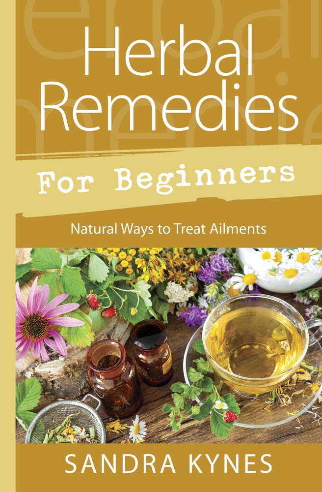 Herbal Remedies for Beginners: Natural Ways to Treat Ailments (Llewellyn's For Beginners Book 55)