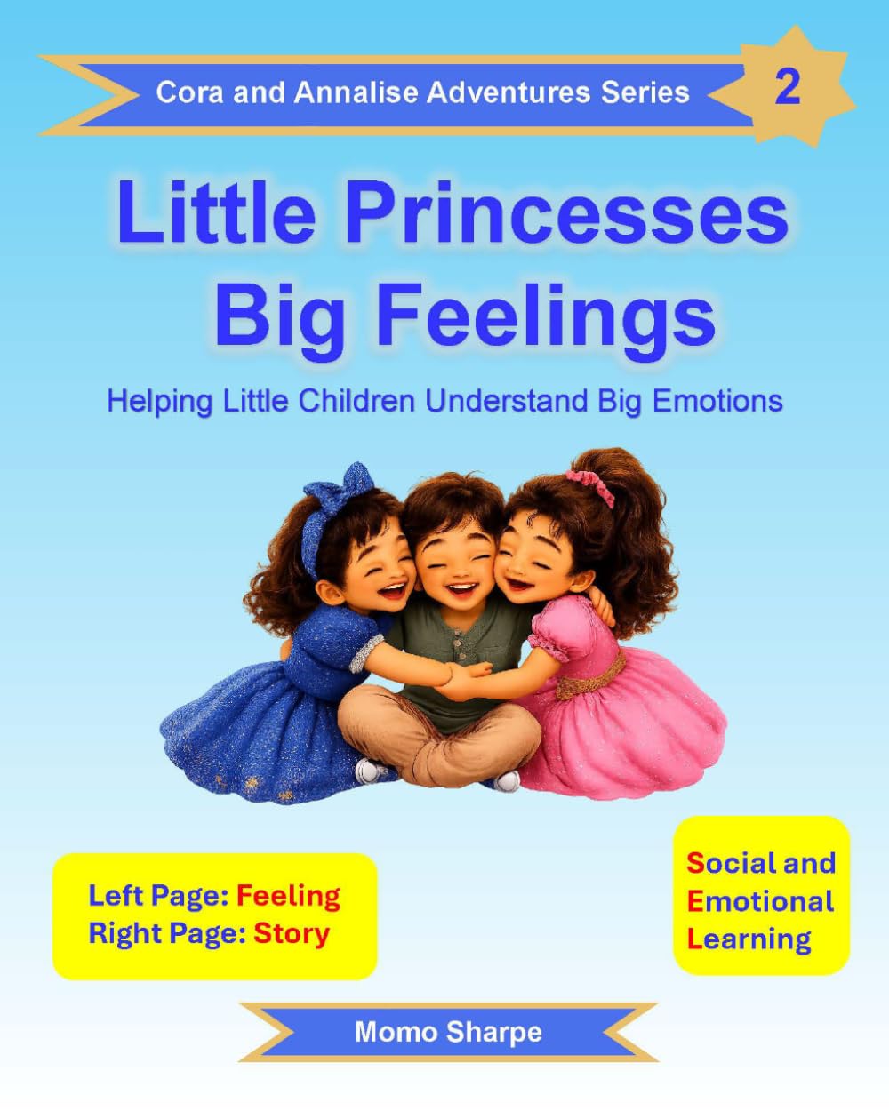 Little Princesses, Big Feelings: Helping Little Children Understand Big Emotions: 2 (Cora & Annalise Adventures Series)