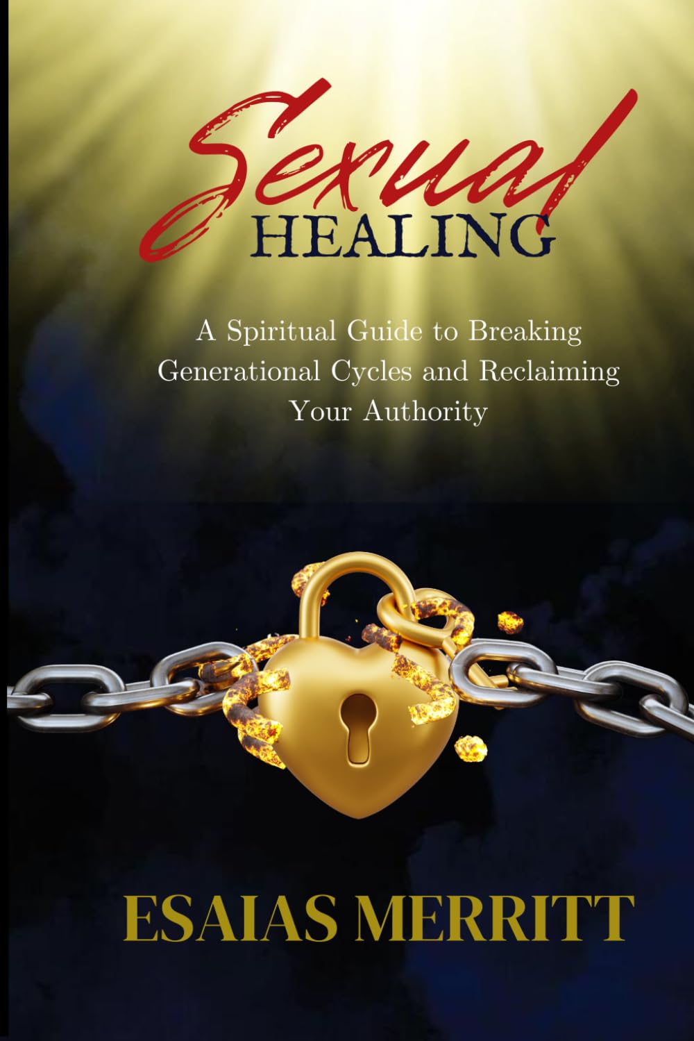 Sexual Healing: A Spiritual Guide to Breaking Generational Cycles and Reclaiming Your Authority