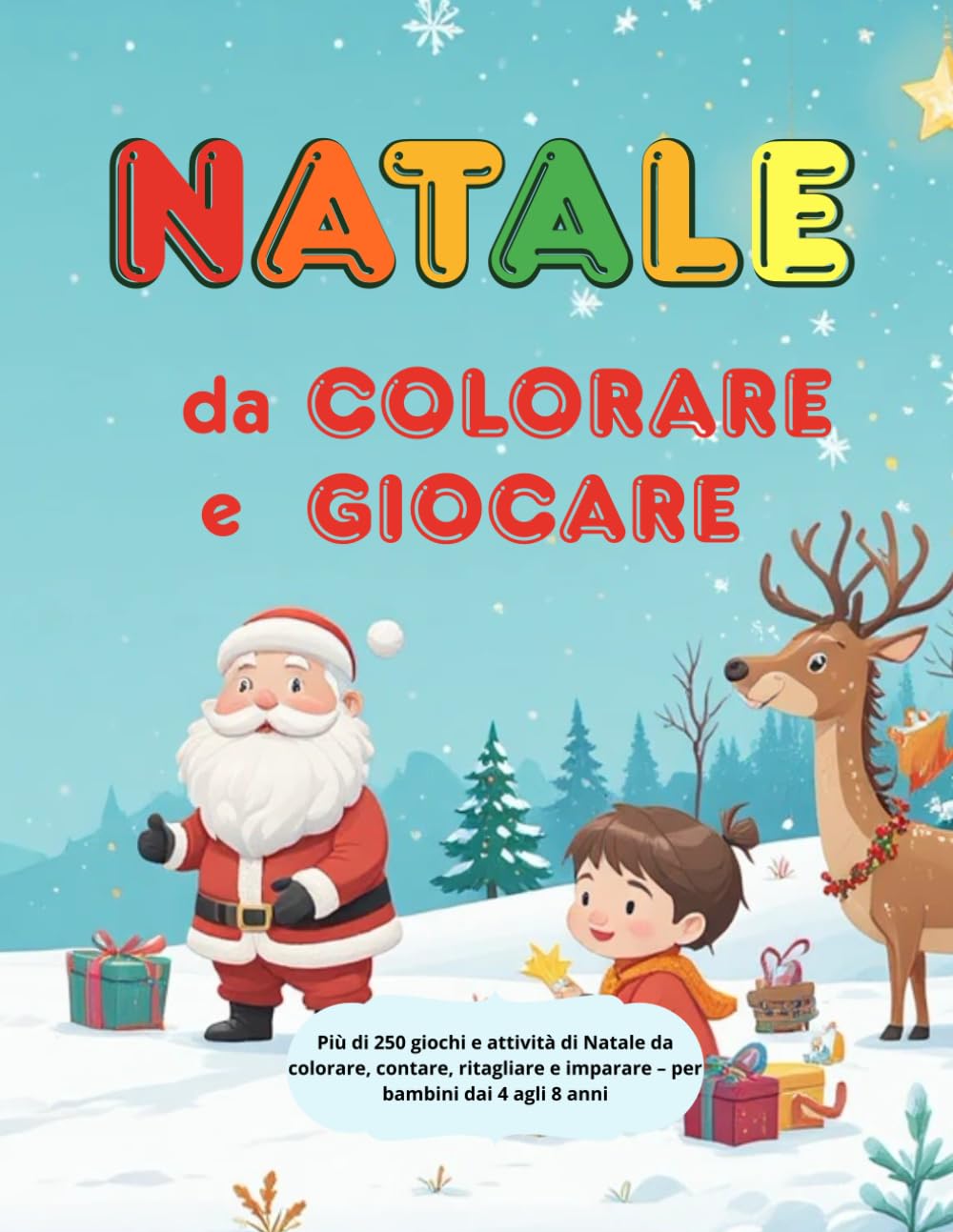 NATALE DA COLORARE E GIOCARE: Più di 250 giochi e attività di Natale da colorare, contare, ritagliare e imparare – per bambini dai 4 agli 8 anni