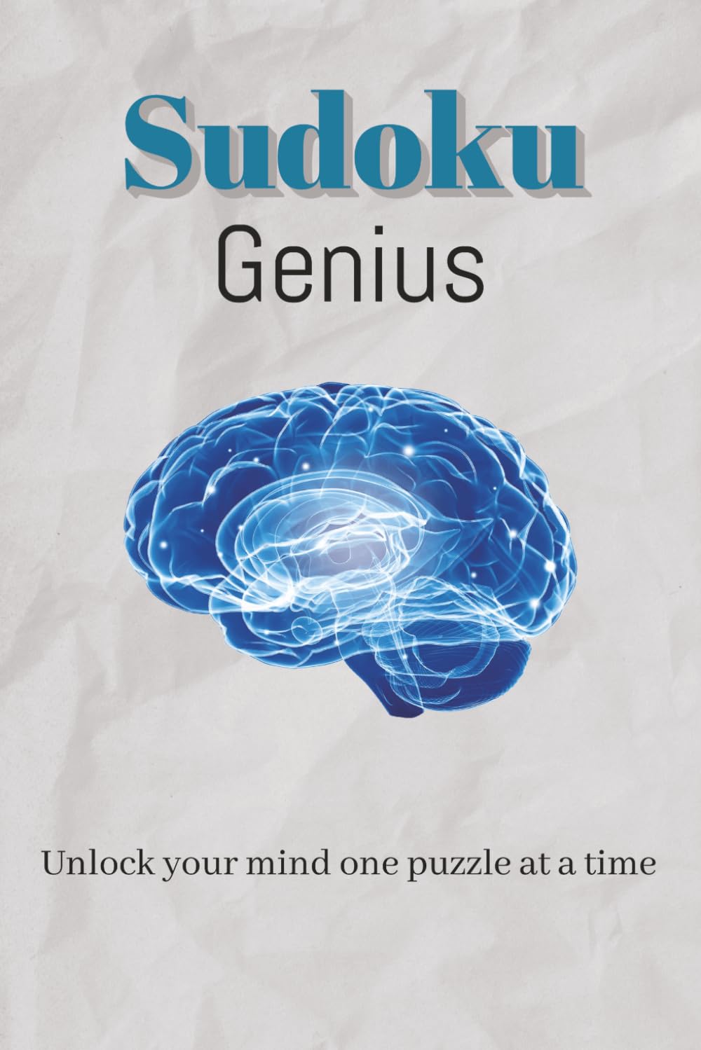Sudoku Genius Puzzle Book: Sudoku puzzles to become a genius | Sharpen focus, Strengthen logic, Keep your mind active | 6x9 inches, 110 pages | 50+ puzzles | Solutions included