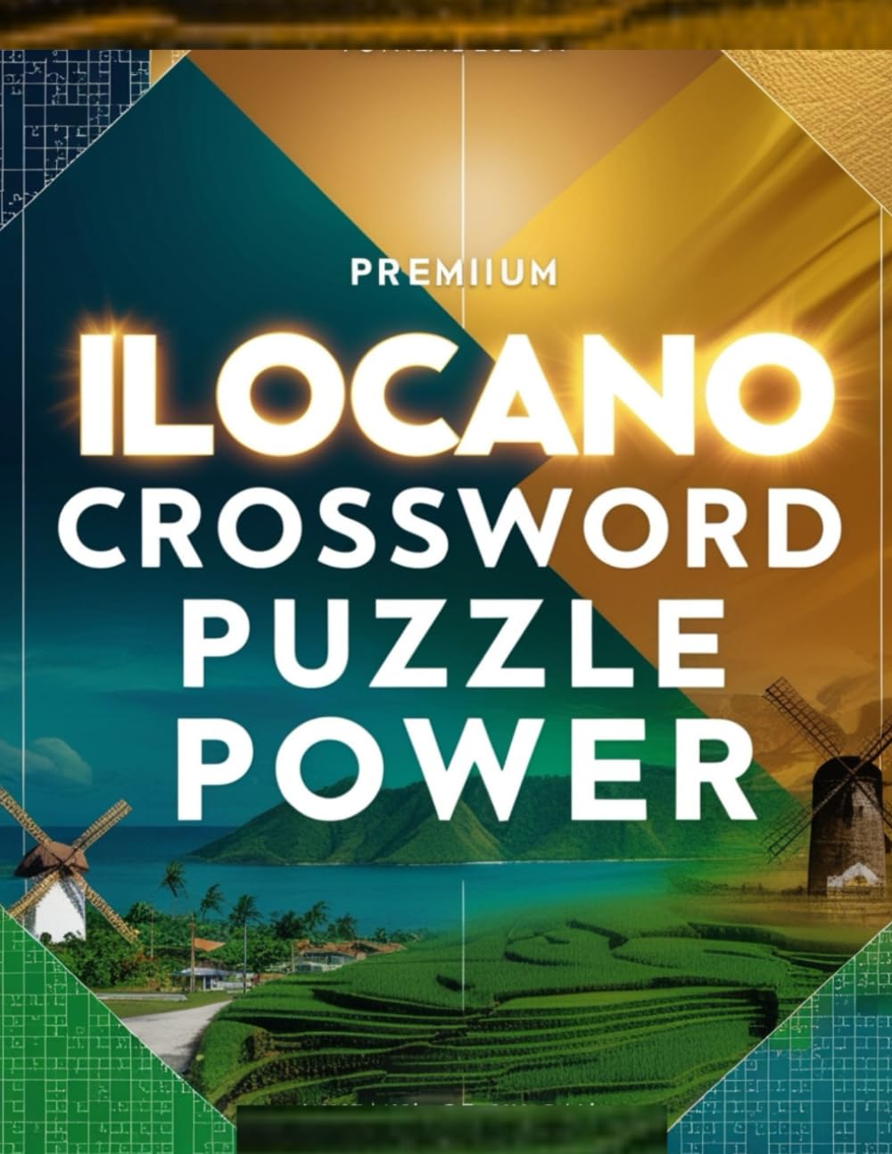 ILOCANO CROSSWORD PUZZLE POWER: New Challenging Brain Games Inspired by the Language, Heritage, and Culture of the Ilocano People