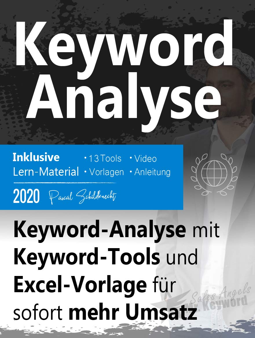 Keyword-Analyse: Keyword-Analyse mit Keyword-Tools und Excel-Vorlage für sofort mehr Umsatz (German Edition)