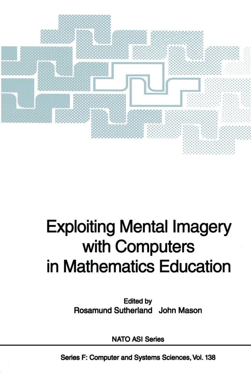 Exploiting Mental Imagery with Computers in Mathematics Education: (Closed)) (NATO ASI Subseries F:)