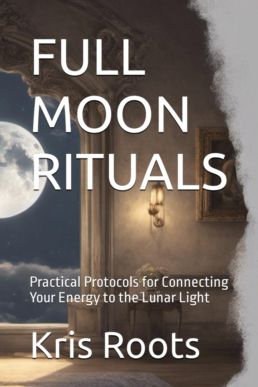 Amazon.com: FULL MOON RITUALS: Practical Protocols for Connecting Your ...