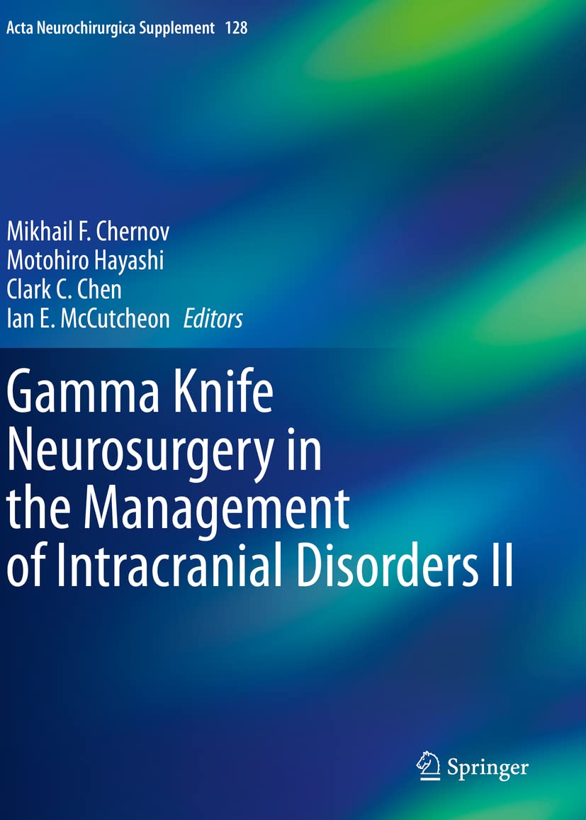Gamma Knife Neurosurgery in the Management of Intracranial Disorders II: 128 (Acta Neurochirurgica Supplement)