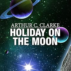 Holiday on the Moon Audiolibro Por Arthur C. Clarke arte de portada