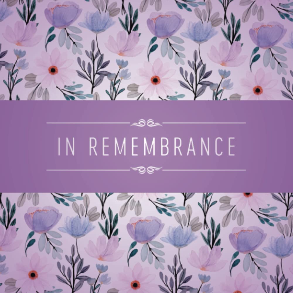 In Remembrance Guest Book: Sign in Funeral Service Memorial Guest Book. Celebration of Life. For Remembrance, Thoughts and Memories. Lilac Floral Pattern Design