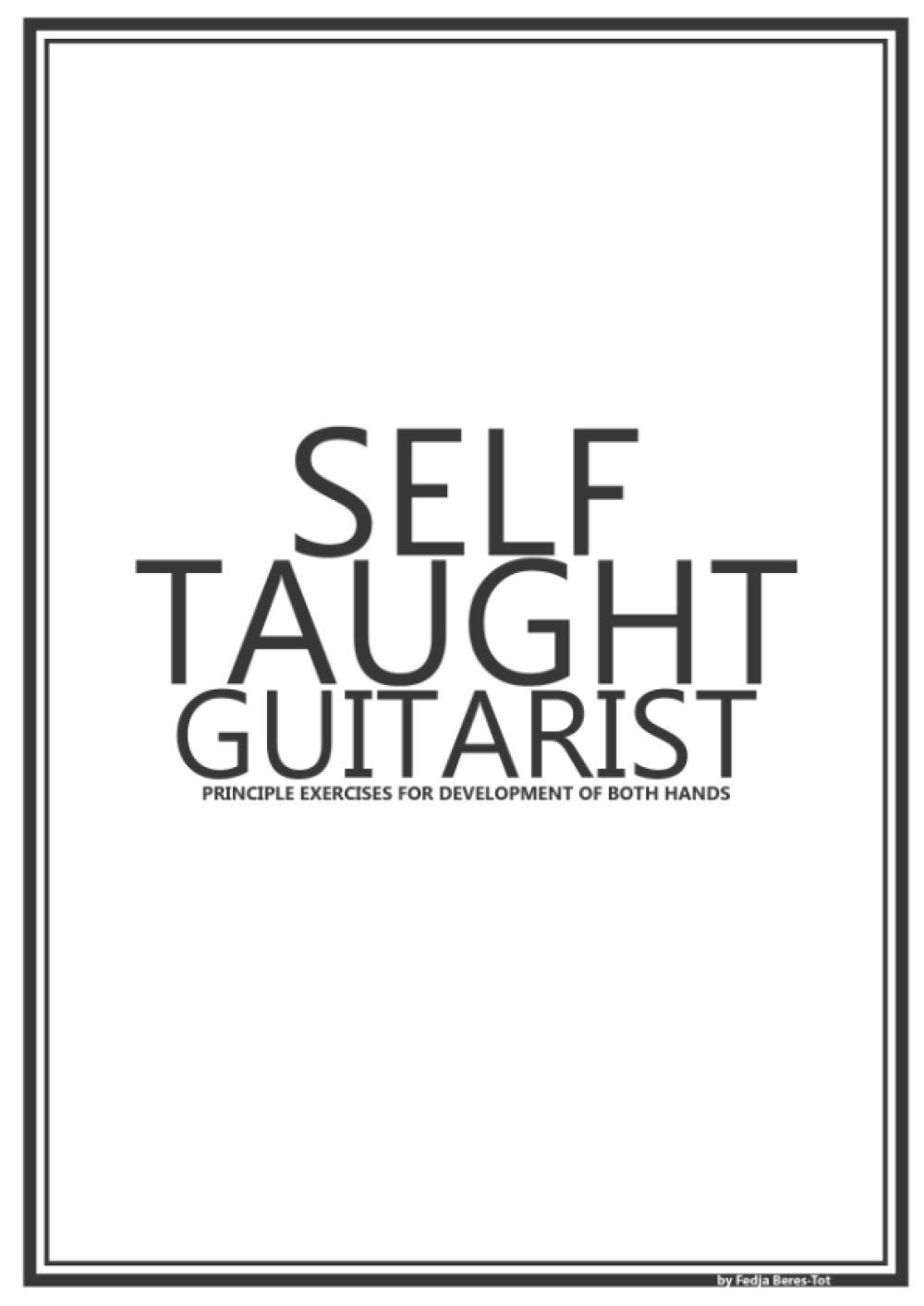 Self-Taught Guitarist: Principle Exercises For Development Of Both Hands