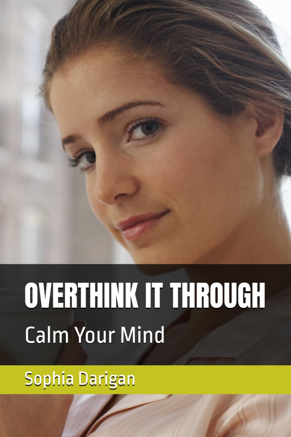 OVERTHINK IT THROUGH: Calm Your Mind