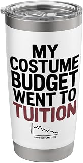 My Costume Budget Went to Tuition Funny Stainless Steel Insulated Tumbler