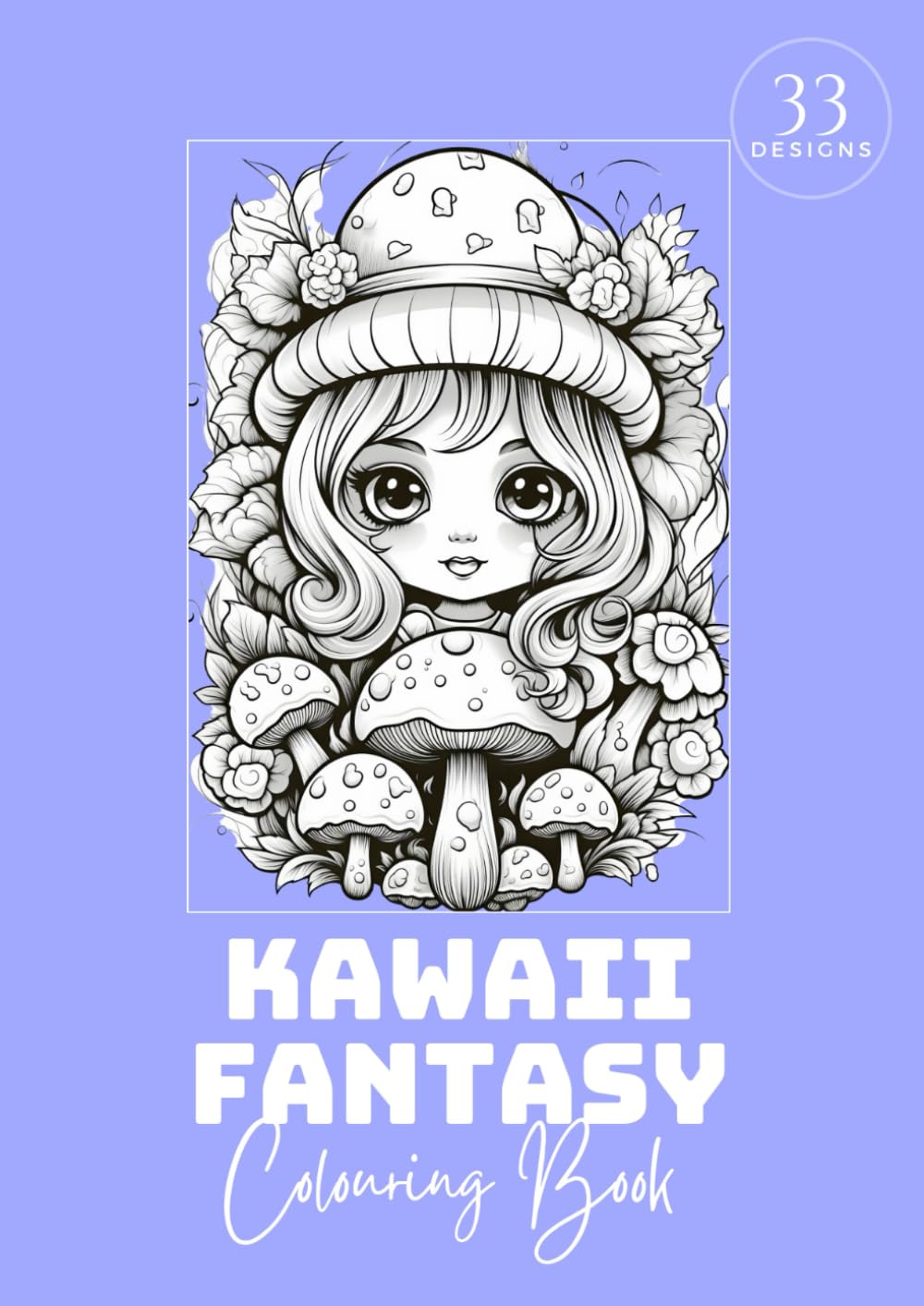 Kawaii Fantasy Colouring Book: For kids and adults – 33 enchanting illustrations, A4 size (Dream Big Colouring Books)