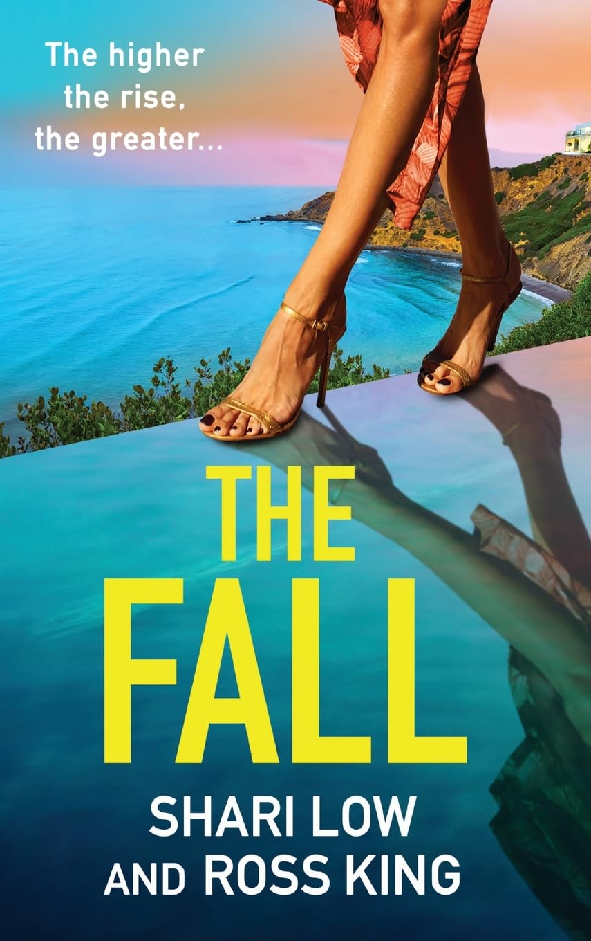 The Fall: An explosive, glamorous thriller from #1 bestseller Shari Low and TV's Ross King (The Hollywood Thriller Trilogy, 3)