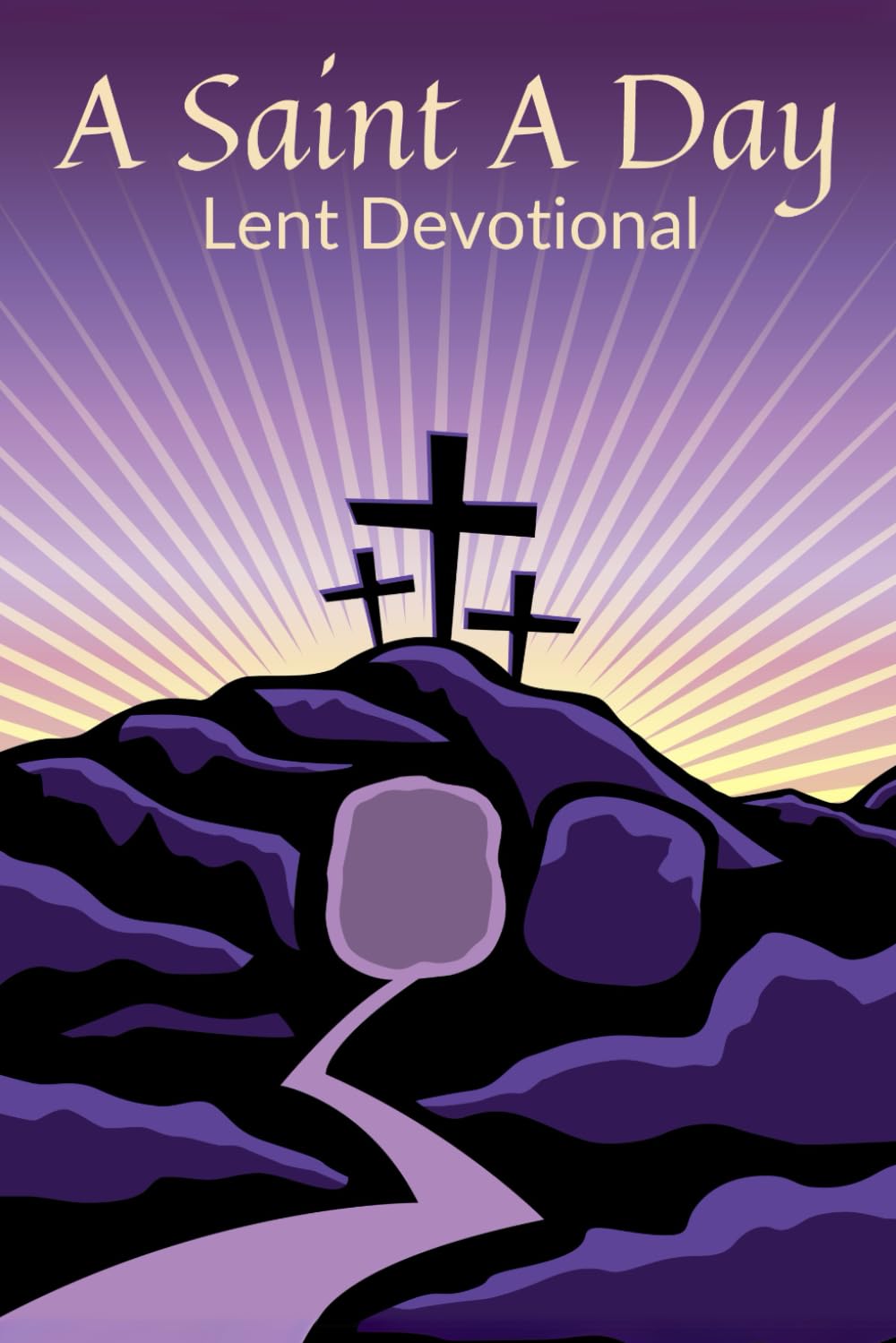 A Saint A Day Lent Devotional: 40 Daily Lenten Devotions for Christians