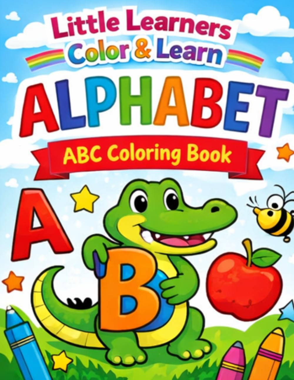Little Learners Color & Learn: Alphabet: Fun Alphabet Animals and Easy Coloring Pages for Toddlers, Preschoolers, and Kindergarten Kids