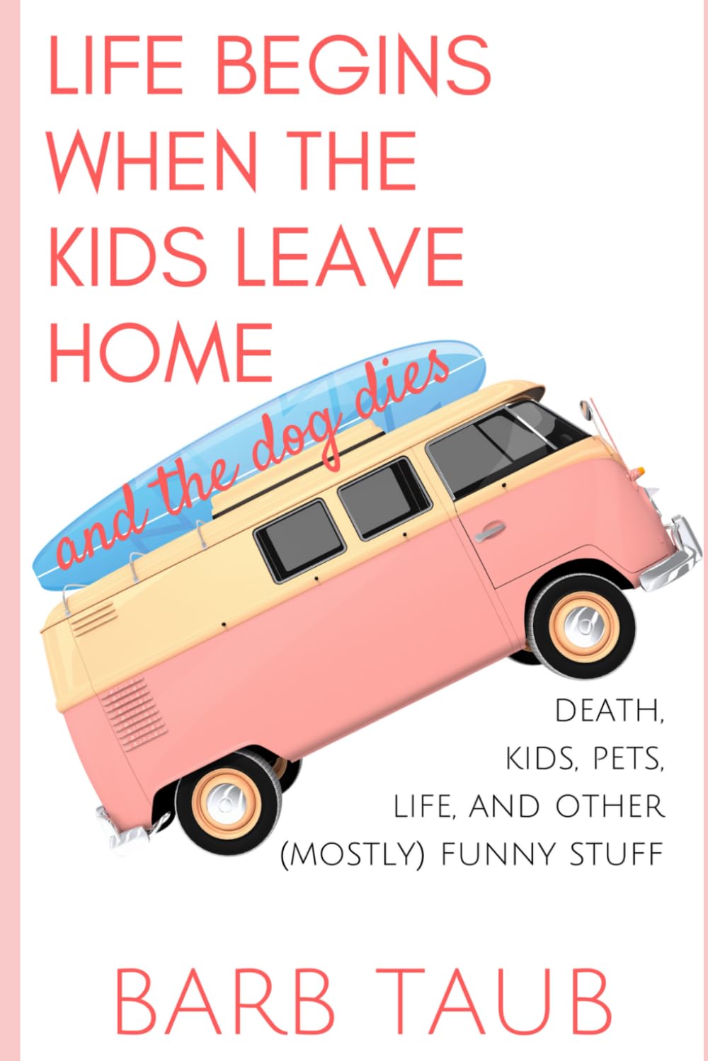 Life Begins When The Kids Leave Home And The Dog Dies