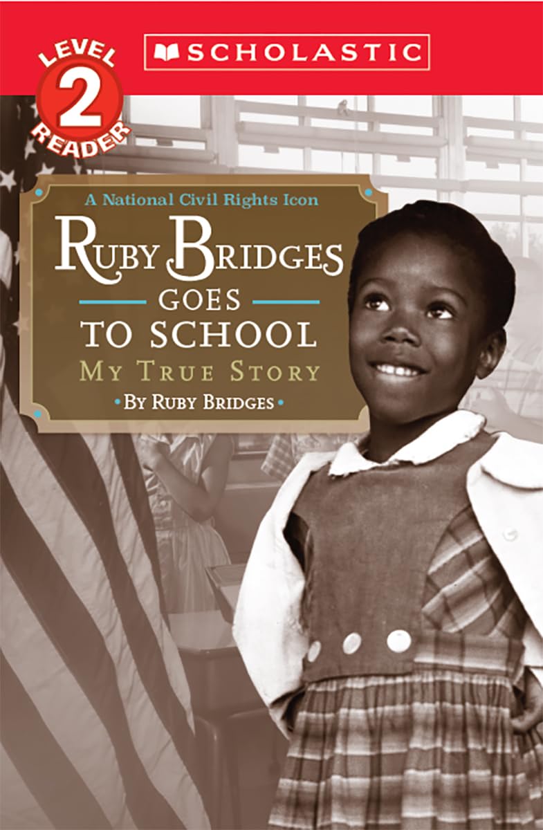 Ruby Bridges Goes to School: My True Story (Scholastic Reader, Level 2) Paperback – Illustrated, December 1, 2009