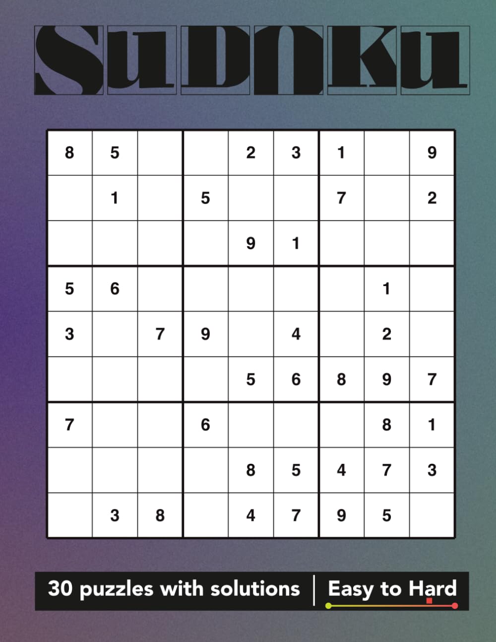 Sudoku Puzzles: Logic Training Edition (Volume 30): 30 Puzzles Easy to Hard Full Solutions Included