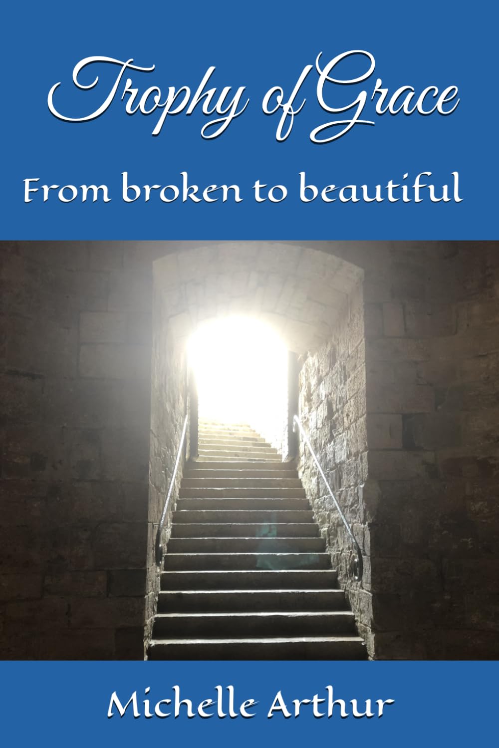 Trophy of Grace: From broken to beautiful