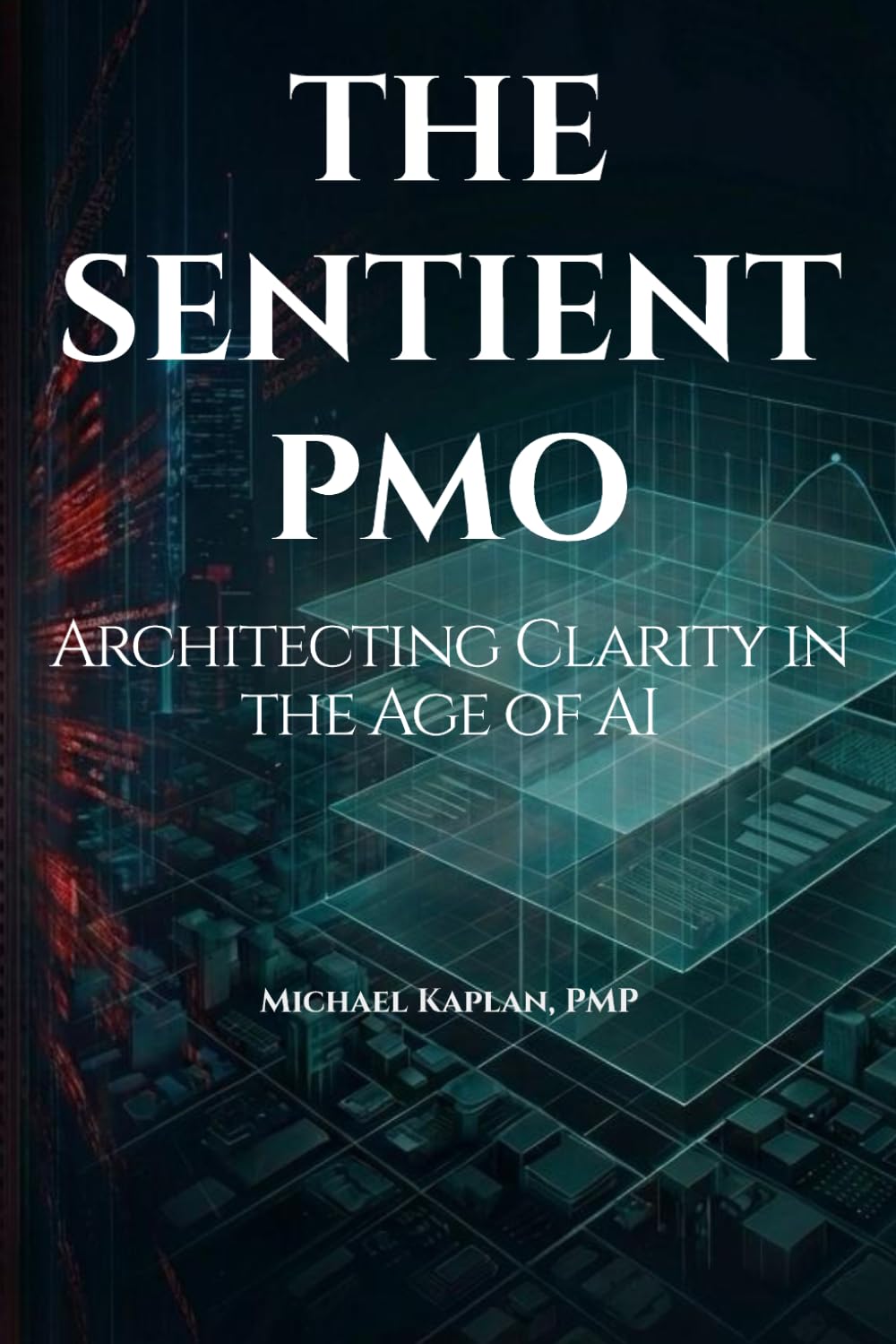 The Sentient PMO: Architecting Clarity in the Age of AI