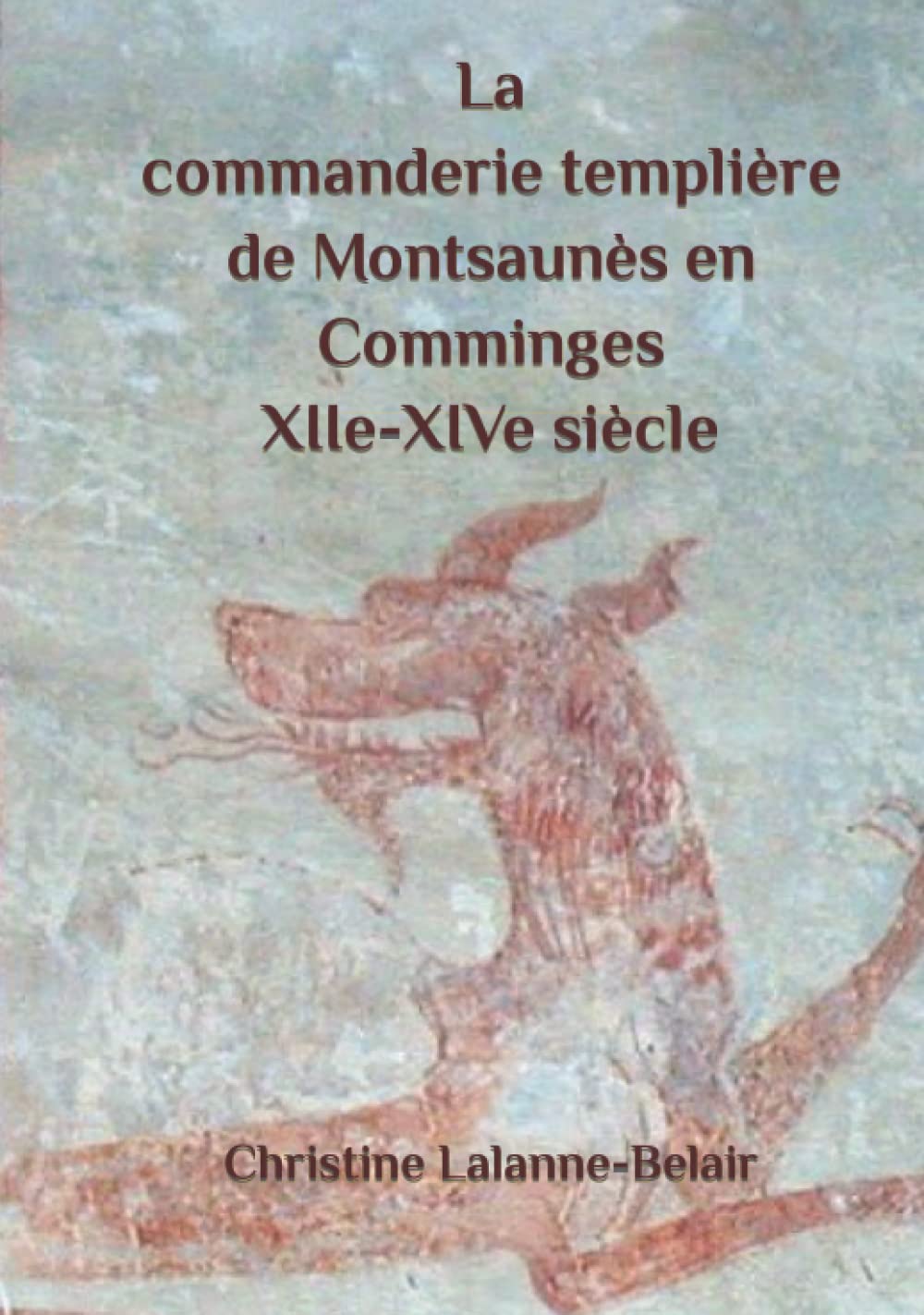 La commanderie templière de Montsaunès livre historique Comminges XIIe-XIVe siècle